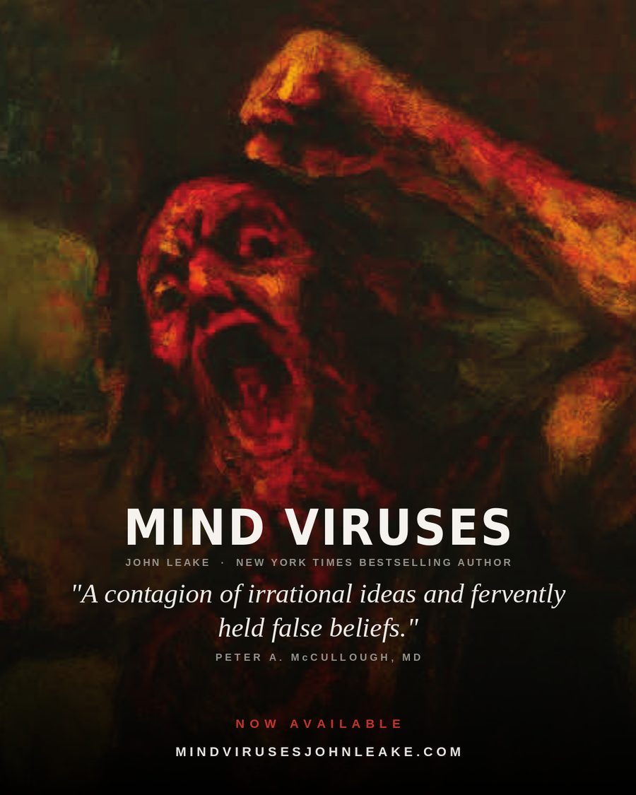Mind Viruses: America's Irrational Obsessions by John Leake — &ldquo;A contagion of irrational ideas and fervently held false beliefs.&rdquo; Peter A. McCullough, MD